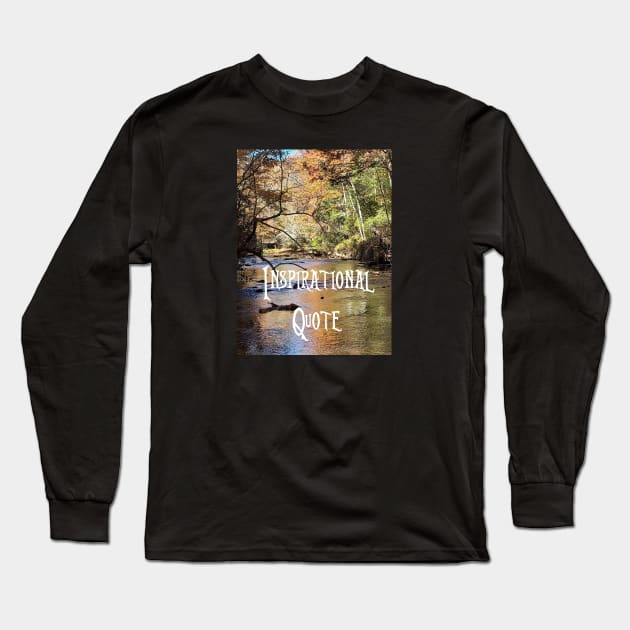 Inspirational Quote Long Sleeve T-Shirt by BubbaWorldComix